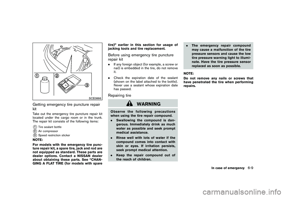 NISSAN 370Z ROADSTER 2011 Owners Manual Black plate (321,1)
Model "Z34-D" EDITED: 2010/ 7/ 27
SCE0866
Getting emergency tire puncture repair
kitTake out the emergency tire puncture repair kit
located under the cargo room or in the trunk.
Th NISSAN 370Z ROADSTER 2011 Owners Manual Black plate (321,1)
Model "Z34-D" EDITED: 2010/ 7/ 27
SCE0866
Getting emergency tire puncture repair
kitTake out the emergency tire puncture repair kit
located under the cargo room or in the trunk.
Th
