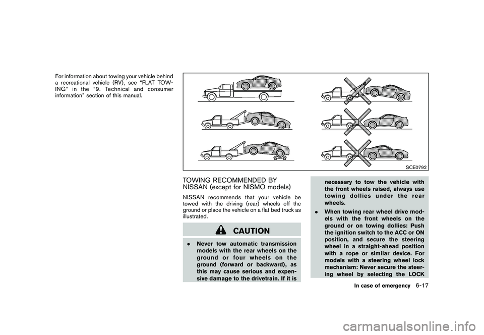 NISSAN 370Z ROADSTER 2011 Owners Manual Black plate (329,1)
Model "Z34-D" EDITED: 2010/ 7/ 27
For information about towing your vehicle behind
a recreational vehicle (RV) , see “FLAT TOW-
ING” in the “9. Technical and consumer
informa NISSAN 370Z ROADSTER 2011 Owners Manual Black plate (329,1)
Model "Z34-D" EDITED: 2010/ 7/ 27
For information about towing your vehicle behind
a recreational vehicle (RV) , see “FLAT TOW-
ING” in the “9. Technical and consumer
informa