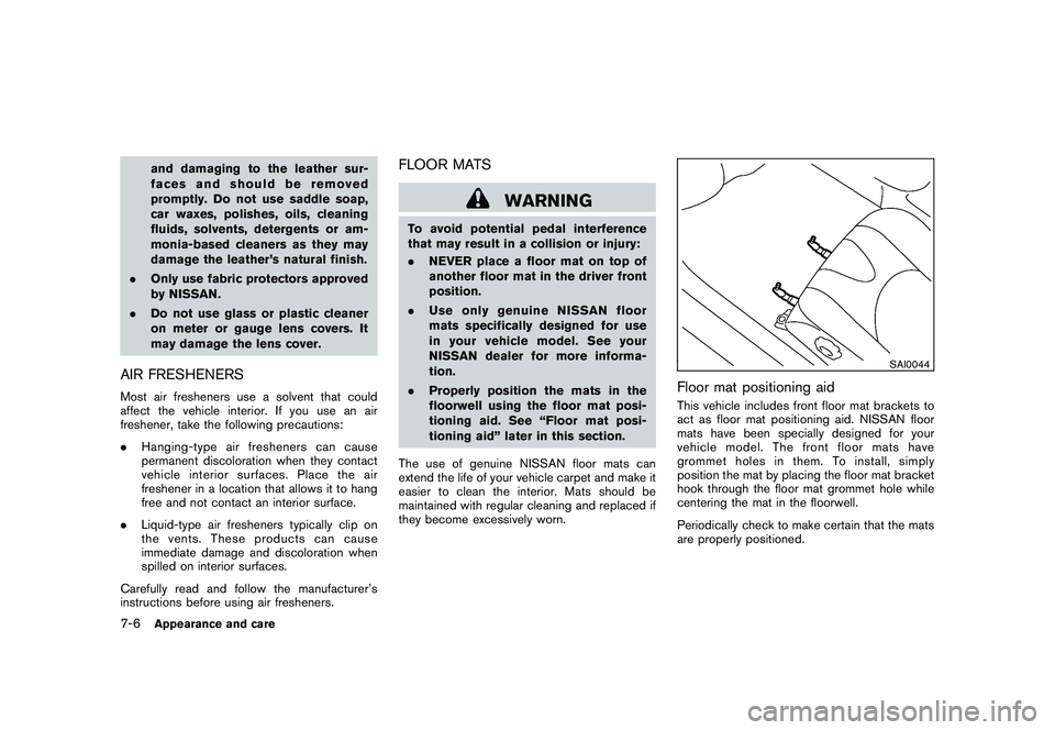 NISSAN 370Z ROADSTER 2011 Owners Manual Black plate (340,1)
Model "Z34-D" EDITED: 2010/ 7/ 27
and damaging to the leather sur-
faces and should be removed
promptly. Do not use saddle soap,
car waxes, polishes, oils, cleaning
fluids, solvent NISSAN 370Z ROADSTER 2011 Owners Manual Black plate (340,1)
Model "Z34-D" EDITED: 2010/ 7/ 27
and damaging to the leather sur-
faces and should be removed
promptly. Do not use saddle soap,
car waxes, polishes, oils, cleaning
fluids, solvent