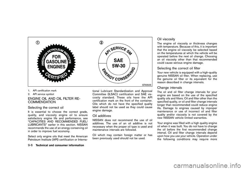 NISSAN 370Z ROADSTER 2011 Owners Manual Black plate (390,1)
Model "Z34-D" EDITED: 2010/ 7/ 27
STI0505
1. API certification mark
2. API service symbolENGINE OIL AND OIL FILTER RE-
COMMENDATION
Selecting the correct oilIt is essential to choo NISSAN 370Z ROADSTER 2011 Owners Manual Black plate (390,1)
Model "Z34-D" EDITED: 2010/ 7/ 27
STI0505
1. API certification mark
2. API service symbolENGINE OIL AND OIL FILTER RE-
COMMENDATION
Selecting the correct oilIt is essential to choo