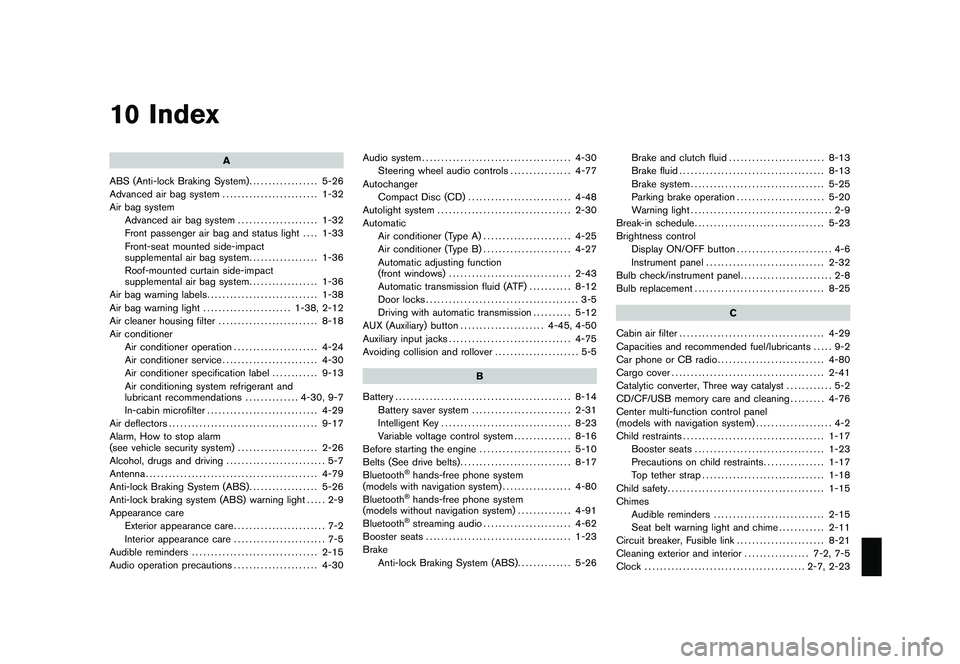 NISSAN 370Z ROADSTER 2011  Owners Manual Black plate (1,1)
10 Index
A
ABS (Anti-lock Braking System) .................. 5-26
Advanced air bag system ......................... 1-32
Air bag system Advanced air bag system ..................... 