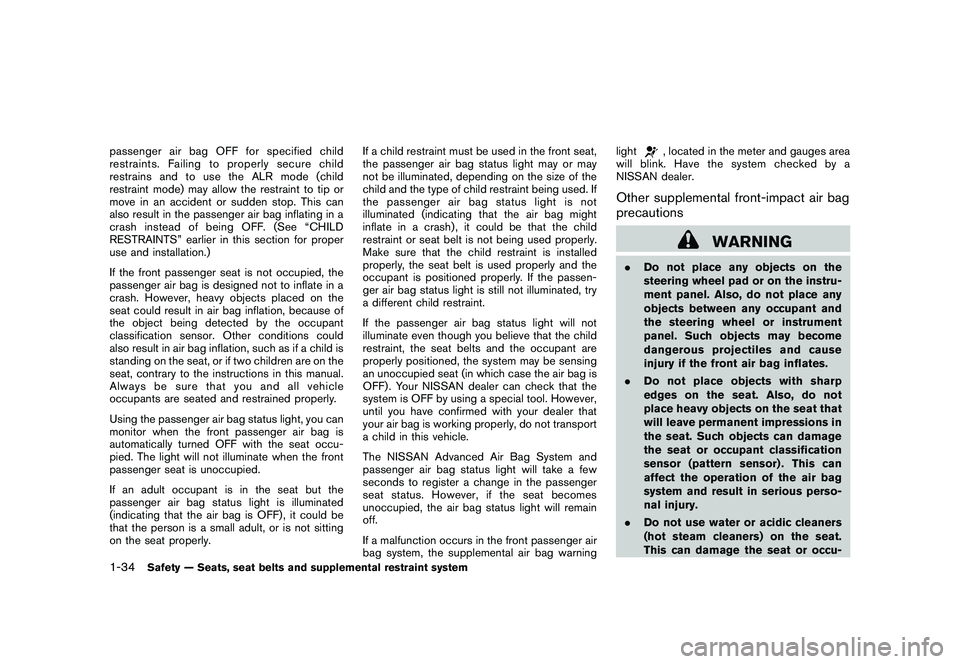 NISSAN 370Z ROADSTER 2011 Workshop Manual Black plate (52,1)
Model "Z34-D" EDITED: 2010/ 7/ 27
passenger air bag OFF for specified child
restraints. Failing to properly secure child
restrains and to use the ALR mode (child
restraint mode) may