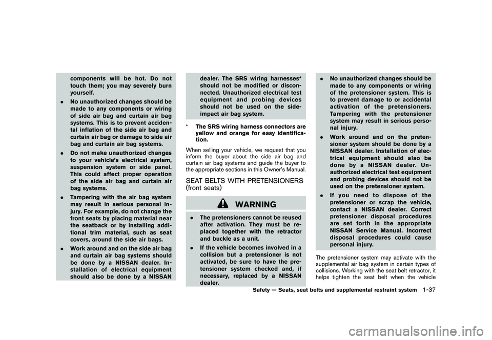 NISSAN 370Z ROADSTER 2011  Owners Manual Black plate (55,1)
Model "Z34-D" EDITED: 2010/ 7/ 27
components will be hot. Do not
touch them; you may severely burn
yourself.
. No unauthorized changes should be
made to any components or wiring
of 