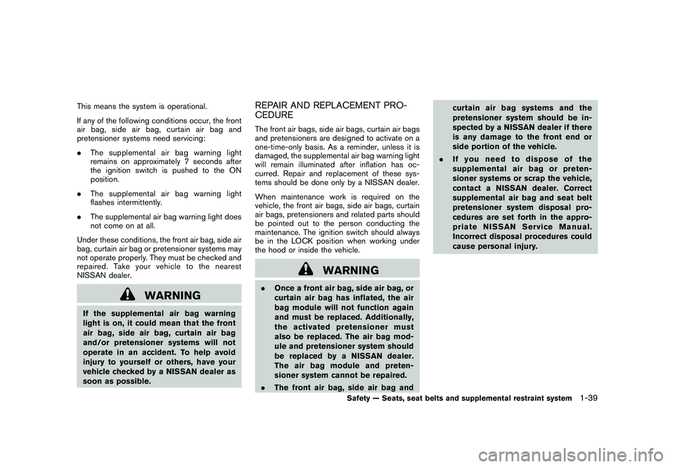 NISSAN 370Z ROADSTER 2011 Repair Manual Black plate (57,1)
Model "Z34-D" EDITED: 2010/ 7/ 27
This means the system is operational.
If any of the following conditions occur, the front
air bag, side air bag, curtain air bag and
pretensioner s