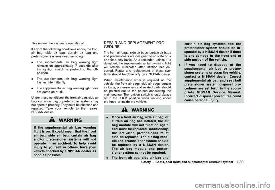 NISSAN 370Z ROADSTER 2011  Owners Manual Black plate (57,1)
Model "Z34-D" EDITED: 2010/ 7/ 27
This means the system is operational.
If any of the following conditions occur, the front
air bag, side air bag, curtain air bag and
pretensioner s