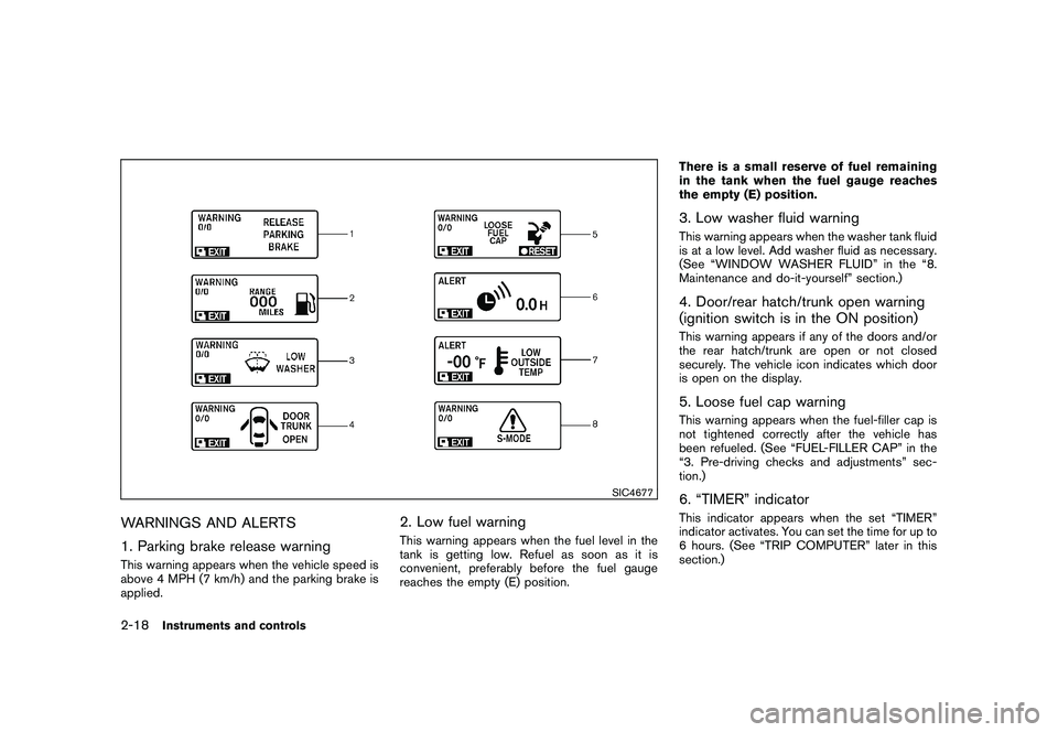 NISSAN 370Z ROADSTER 2011 Manual PDF Black plate (76,1)
Model "Z34-D" EDITED: 2010/ 7/ 27
SIC4677
WARNINGS AND ALERTS
1. Parking brake release warningThis warning appears when the vehicle speed is
above 4 MPH (7 km/h) and the parking bra NISSAN 370Z ROADSTER 2011 Manual PDF Black plate (76,1)
Model "Z34-D" EDITED: 2010/ 7/ 27
SIC4677
WARNINGS AND ALERTS
1. Parking brake release warningThis warning appears when the vehicle speed is
above 4 MPH (7 km/h) and the parking bra