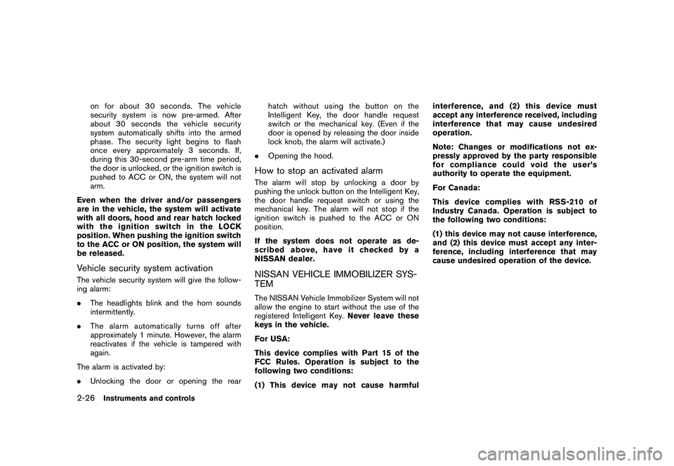 NISSAN 370Z ROADSTER 2011  Owners Manual Black plate (84,1)
Model "Z34-D" EDITED: 2010/ 7/ 27
on for about 30 seconds. The vehicle
security system is now pre-armed. After
about 30 seconds the vehicle security
system automatically shifts into