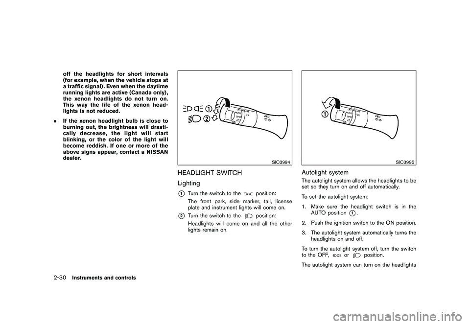 NISSAN 370Z ROADSTER 2011  Owners Manual Black plate (88,1)
Model "Z34-D" EDITED: 2010/ 7/ 27
off the headlights for short intervals
(for example, when the vehicle stops at
a traffic signal) . Even when the daytime
running lights are active 