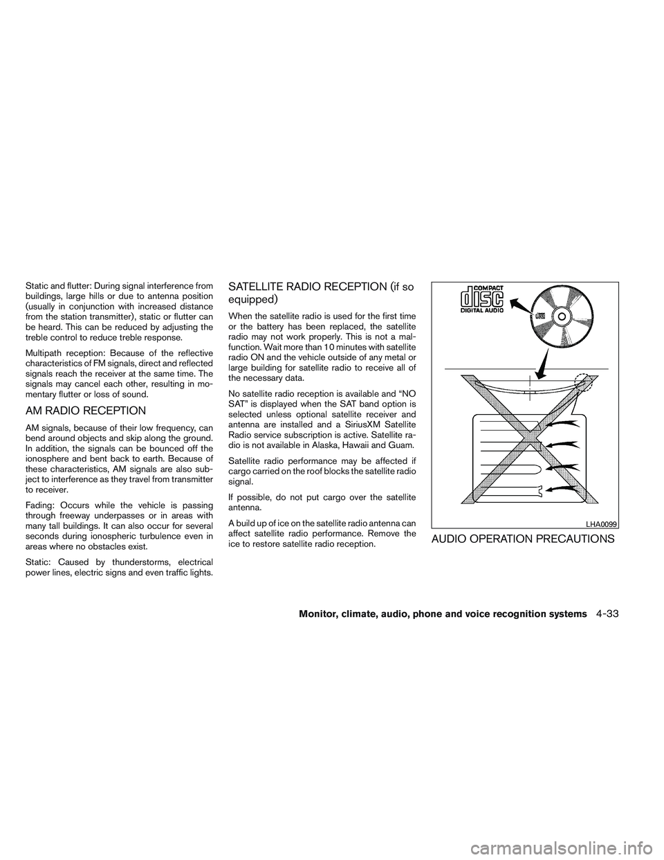 NISSAN ALTIMA SEDAN 2013  Owners Manual Static and flutter: During signal interference from
buildings, large hills or due to antenna position
(usually in conjunction with increased distance
from the station transmitter) , static or flutter 