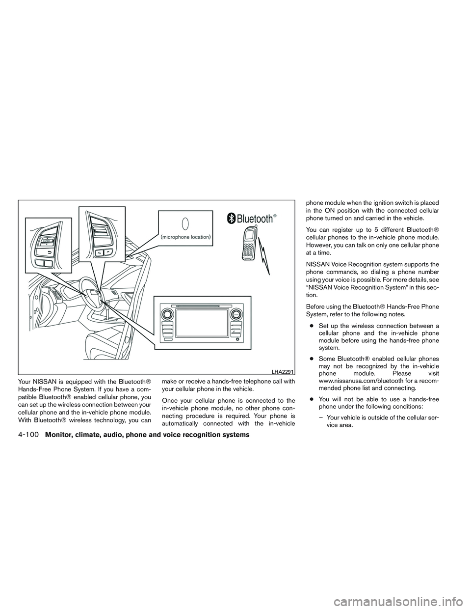 NISSAN ALTIMA SEDAN 2013  Owners Manual Your NISSAN is equipped with the Bluetooth®
Hands-Free Phone System. If you have a com-
patible Bluetooth® enabled cellular phone, you
can set up the wireless connection between your
cellular phone 