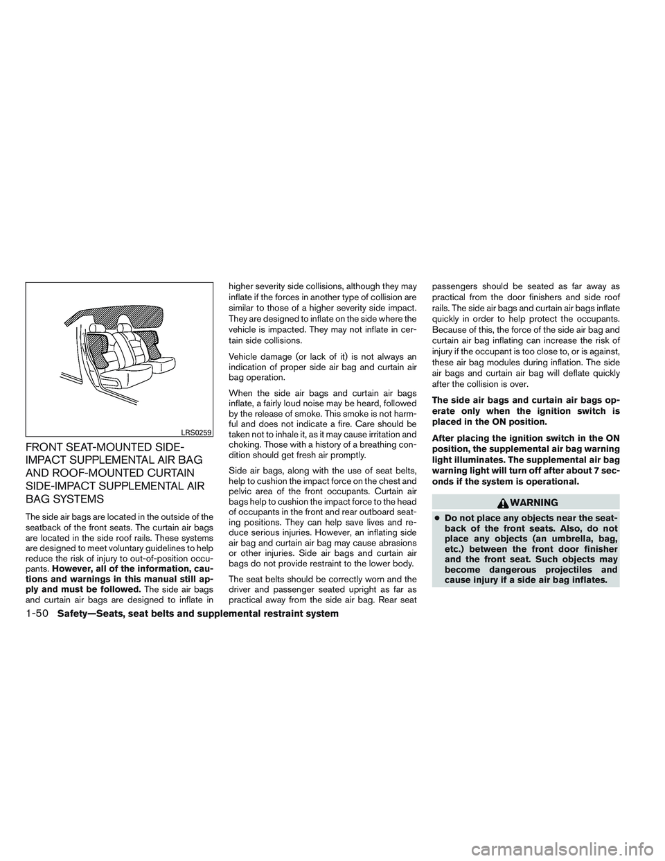 NISSAN ALTIMA SEDAN 2013 Repair Manual FRONT SEAT-MOUNTED SIDE-
IMPACT SUPPLEMENTAL AIR BAG
AND ROOF-MOUNTED CURTAIN
SIDE-IMPACT SUPPLEMENTAL AIR
BAG SYSTEMS
The side air bags are located in the outside of the
seatback of the front seats. 
