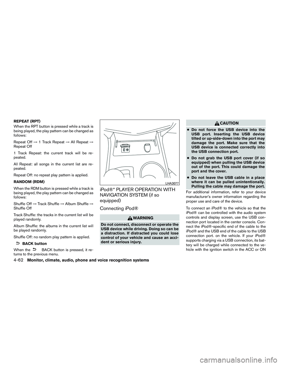 NISSAN ALTIMA SEDAN 2017 Owners Manual REPEAT (RPT)
When the RPT button is pressed while a track is
being played, the play pattern can be changed as
follows:
Repeat Off→1 Track Repeat →All Repeat →
Repeat Off
1 Track Repeat: the curr NISSAN ALTIMA SEDAN 2017 Owners Manual REPEAT (RPT)
When the RPT button is pressed while a track is
being played, the play pattern can be changed as
follows:
Repeat Off→1 Track Repeat →All Repeat →
Repeat Off
1 Track Repeat: the curr