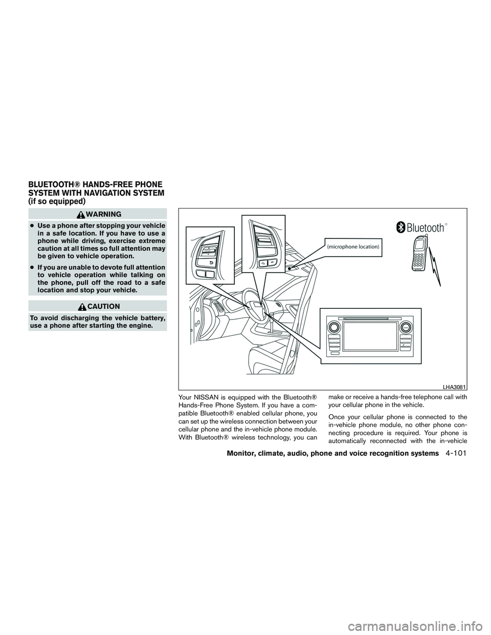 NISSAN ALTIMA SEDAN 2017  Owners Manual WARNING
●Use a phone after stopping your vehicle
in a safe location. If you have to use a
phone while driving, exercise extreme
caution at all times so full attention may
be given to vehicle operati