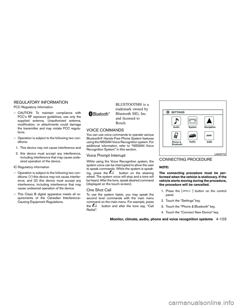 NISSAN ALTIMA SEDAN 2017  Owners Manual REGULATORY INFORMATION
FCC Regulatory information
– CAUTION: To maintain compliance withFCC’s RF exposure guidelines, use only the
supplied antenna. Unauthorized antenna,
modification, or attachme