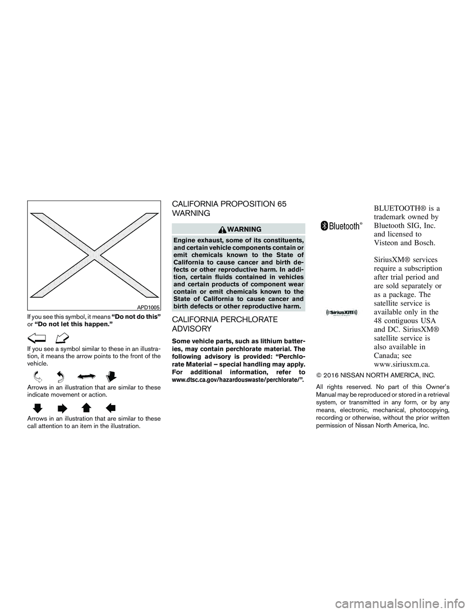 NISSAN ALTIMA SEDAN 2017 Owners Manual If you see this symbol, it means“Do not do this”
or “Do not let this happen.”
If you see a symbol similar to these in an illustra-
tion, it means the arrow points to the front of the
vehicle.
NISSAN ALTIMA SEDAN 2017 Owners Manual If you see this symbol, it means“Do not do this”
or “Do not let this happen.”
If you see a symbol similar to these in an illustra-
tion, it means the arrow points to the front of the
vehicle.