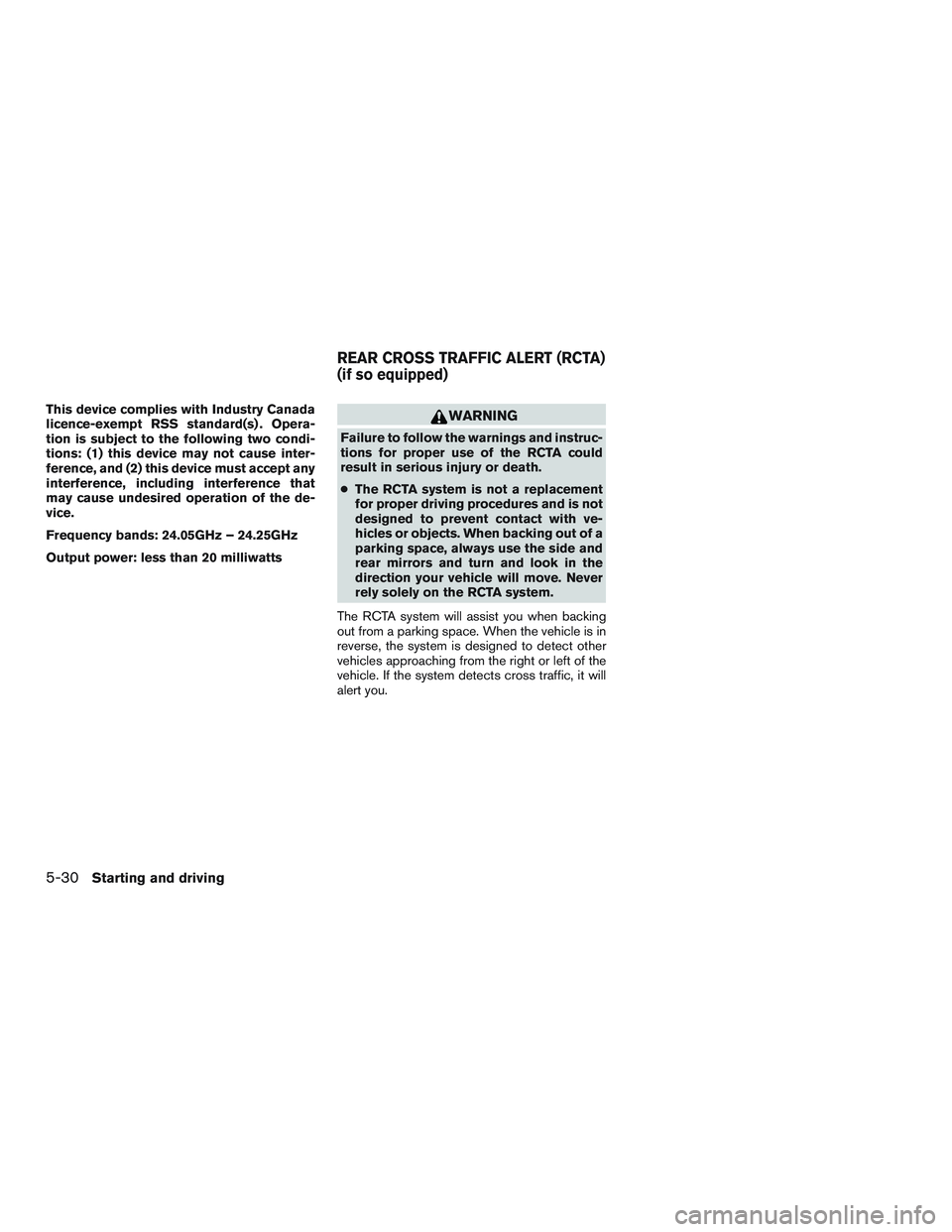 NISSAN ALTIMA SEDAN 2017  Owners Manual This device complies with Industry Canada
licence-exempt RSS standard(s) . Opera-
tion is subject to the following two condi-
tions: (1) this device may not cause inter-
ference, and (2) this device m