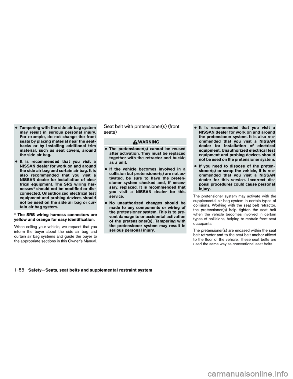 NISSAN ALTIMA SEDAN 2017 Manual PDF ●Tampering with the side air bag system
may result in serious personal injury.
For example, do not change the front
seats by placing material near the seat-
backs or by installing additional trim
ma NISSAN ALTIMA SEDAN 2017 Manual PDF ●Tampering with the side air bag system
may result in serious personal injury.
For example, do not change the front
seats by placing material near the seat-
backs or by installing additional trim
ma
