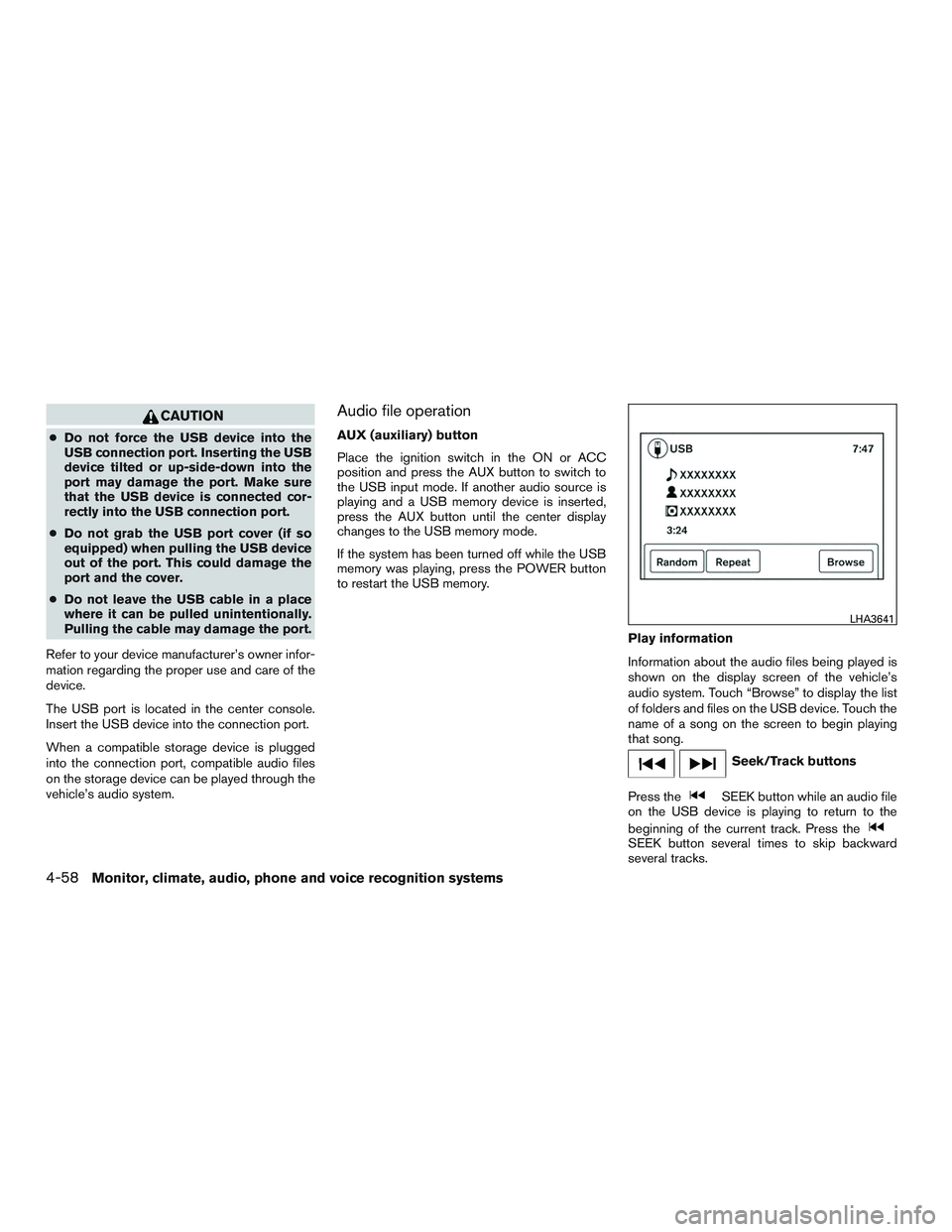 NISSAN ALTIMA SEDAN 2016 Owners Manual CAUTION
●Do not force the USB device into the
USB connection port. Inserting the USB
device tilted or up-side-down into the
port may damage the port. Make sure
that the USB device is connected cor-
NISSAN ALTIMA SEDAN 2016 Owners Manual CAUTION
●Do not force the USB device into the
USB connection port. Inserting the USB
device tilted or up-side-down into the
port may damage the port. Make sure
that the USB device is connected cor-