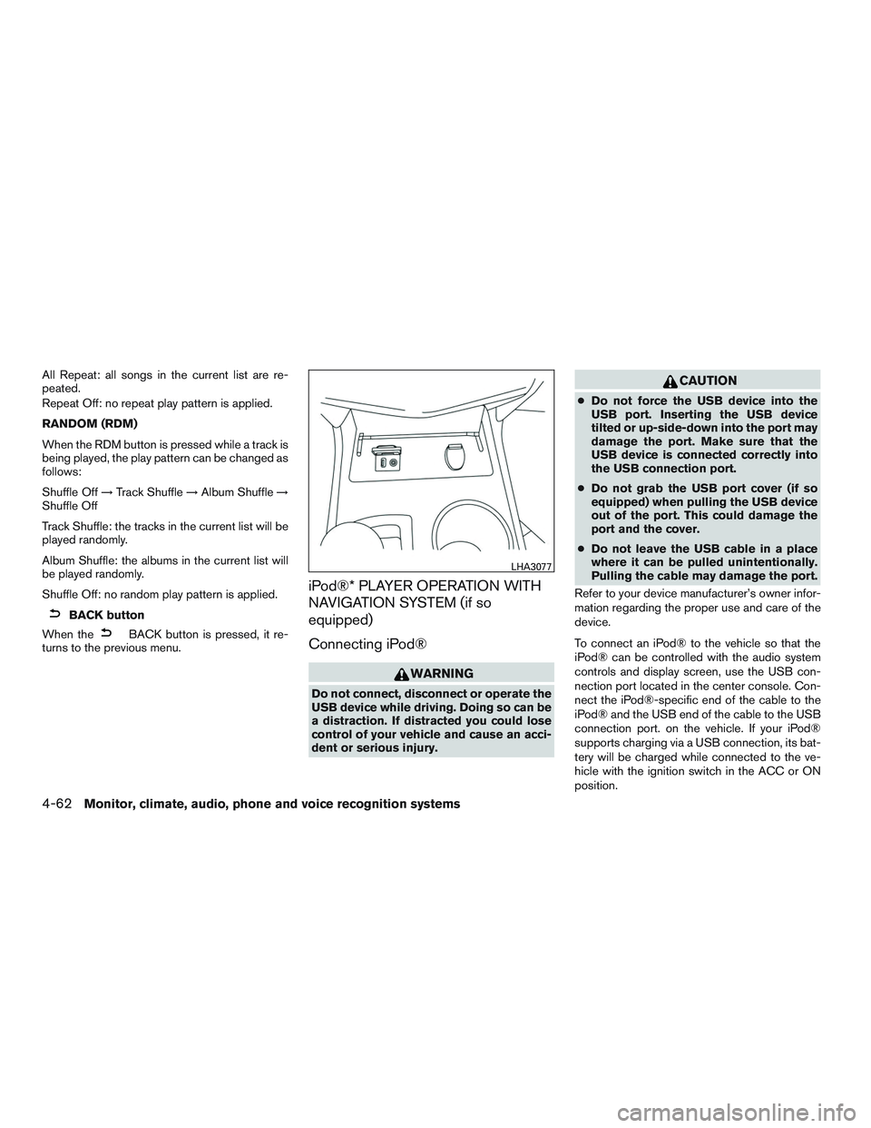NISSAN ALTIMA SEDAN 2016 Owners Manual All Repeat: all songs in the current list are re-
peated.
Repeat Off: no repeat play pattern is applied.
RANDOM (RDM)
When the RDM button is pressed while a track is
being played, the play pattern can NISSAN ALTIMA SEDAN 2016 Owners Manual All Repeat: all songs in the current list are re-
peated.
Repeat Off: no repeat play pattern is applied.
RANDOM (RDM)
When the RDM button is pressed while a track is
being played, the play pattern can