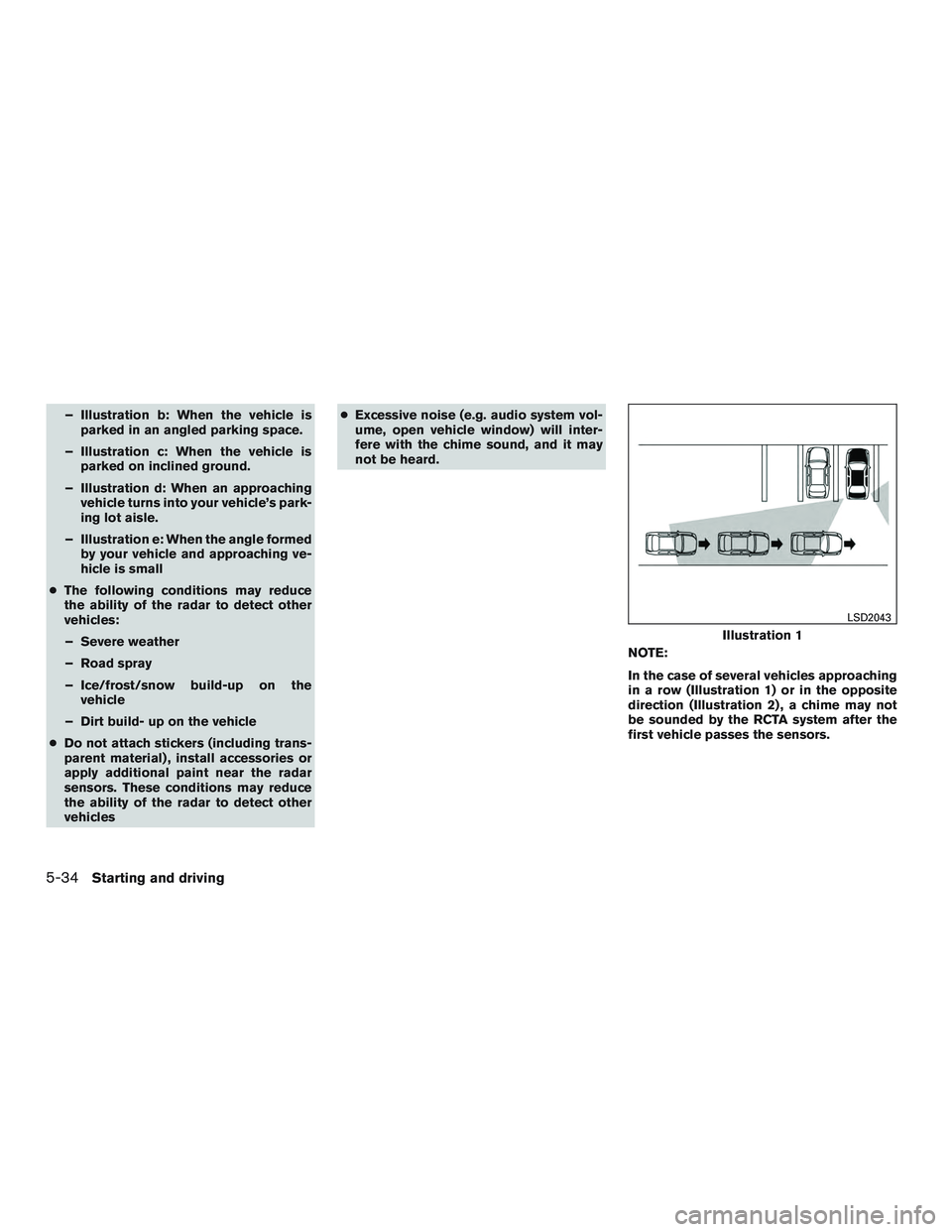 NISSAN ALTIMA SEDAN 2016  Owners Manual – Illustration b: When the vehicle isparked in an angled parking space.
– Illustration c: When the vehicle is parked on inclined ground.
– Illustration d: When an approaching vehicle turns into 