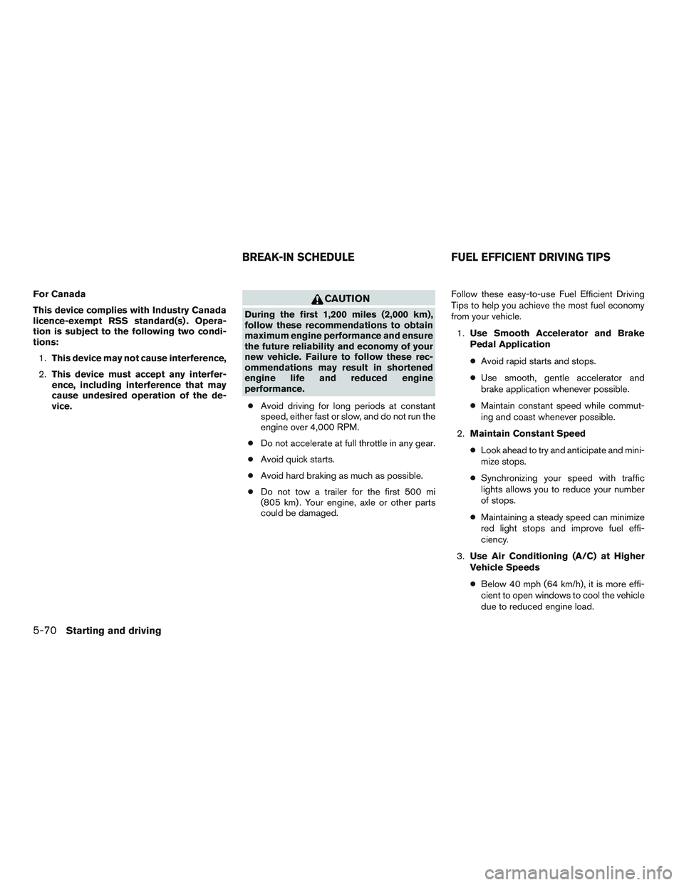 NISSAN ALTIMA SEDAN 2016 Owners Manual For Canada
This device complies with Industry Canada
licence-exempt RSS standard(s) . Opera-
tion is subject to the following two condi-
tions:1. This device may not cause interference,
2. This device NISSAN ALTIMA SEDAN 2016 Owners Manual For Canada
This device complies with Industry Canada
licence-exempt RSS standard(s) . Opera-
tion is subject to the following two condi-
tions:1. This device may not cause interference,
2. This device