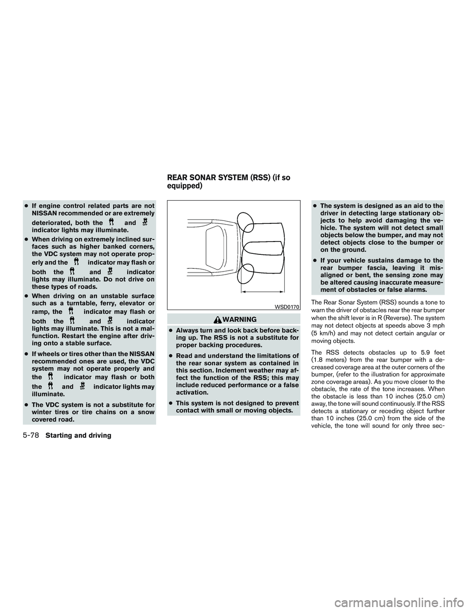 NISSAN ALTIMA SEDAN 2016 Owners Manual ●If engine control related parts are not
NISSAN recommended or are extremely
deteriorated, both the
andindicator lights may illuminate.
● When driving on extremely inclined sur-
faces such as high NISSAN ALTIMA SEDAN 2016 Owners Manual ●If engine control related parts are not
NISSAN recommended or are extremely
deteriorated, both the
andindicator lights may illuminate.
● When driving on extremely inclined sur-
faces such as high