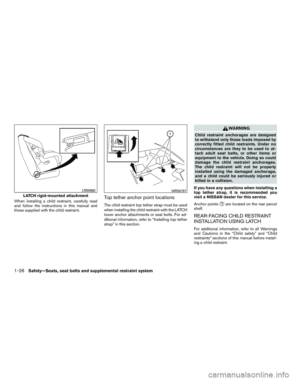 NISSAN ALTIMA SEDAN 2016 Service Manual When installing a child restraint, carefully read
and follow the instructions in this manual and
those supplied with the child restraint.Top tether anchor point locations
The child restraint top tethe NISSAN ALTIMA SEDAN 2016 Service Manual When installing a child restraint, carefully read
and follow the instructions in this manual and
those supplied with the child restraint.Top tether anchor point locations
The child restraint top tethe
