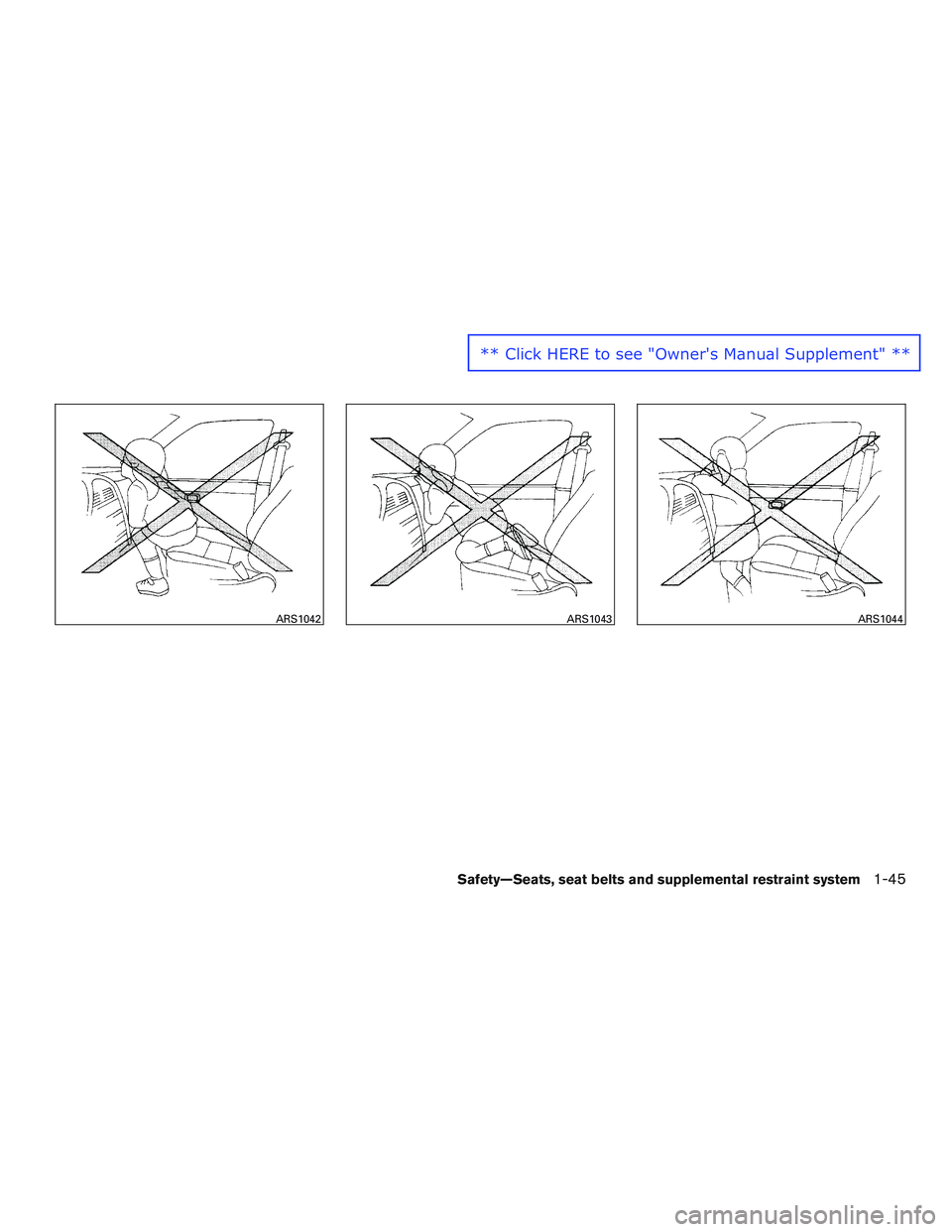 NISSAN ALTIMA SEDAN 2016 Repair Manual ARS1042ARS1043ARS1044
Safety—Seats, seat belts and supplemental restraint system1-45
** Click HERE to see "Owner's Manual Supplement" ** NISSAN ALTIMA SEDAN 2016 Repair Manual ARS1042ARS1043ARS1044
Safety—Seats, seat belts and supplemental restraint system1-45
** Click HERE to see "Owner's Manual Supplement" **