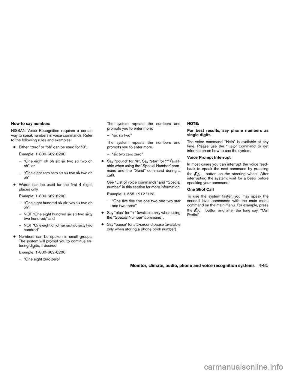 NISSAN ALTIMA SEDAN 2014  Owners Manual How to say numbers
NISSAN Voice Recognition requires a certain
way to speak numbers in voice commands. Refer
to the following rules and examples.● Either “zero” or “oh” can be used for “0