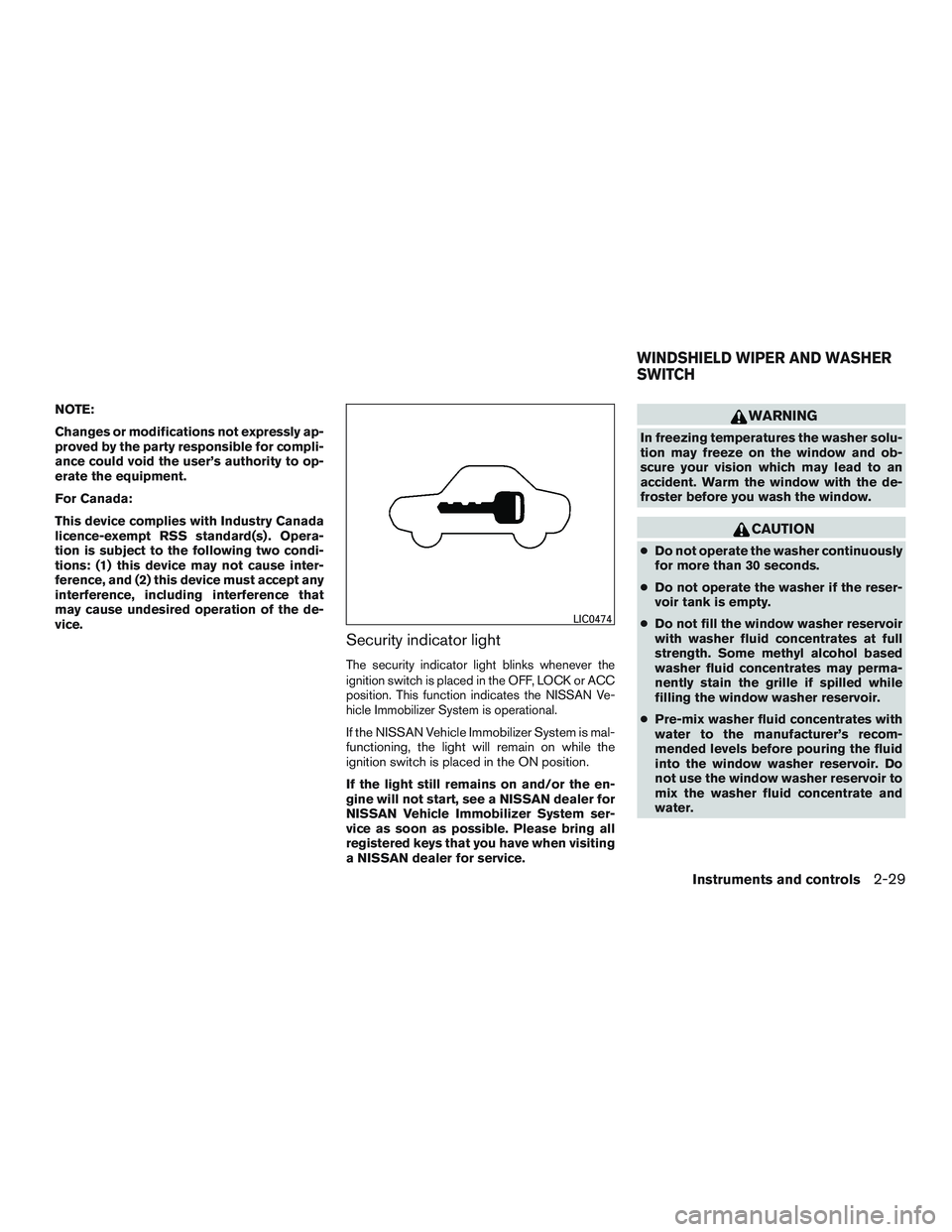 NISSAN ALTIMA SEDAN 2015  Owners Manual NOTE:
Changes or modifications not expressly ap-
proved by the party responsible for compli-
ance could void the user’s authority to op-
erate the equipment.
For Canada:
This device complies with In