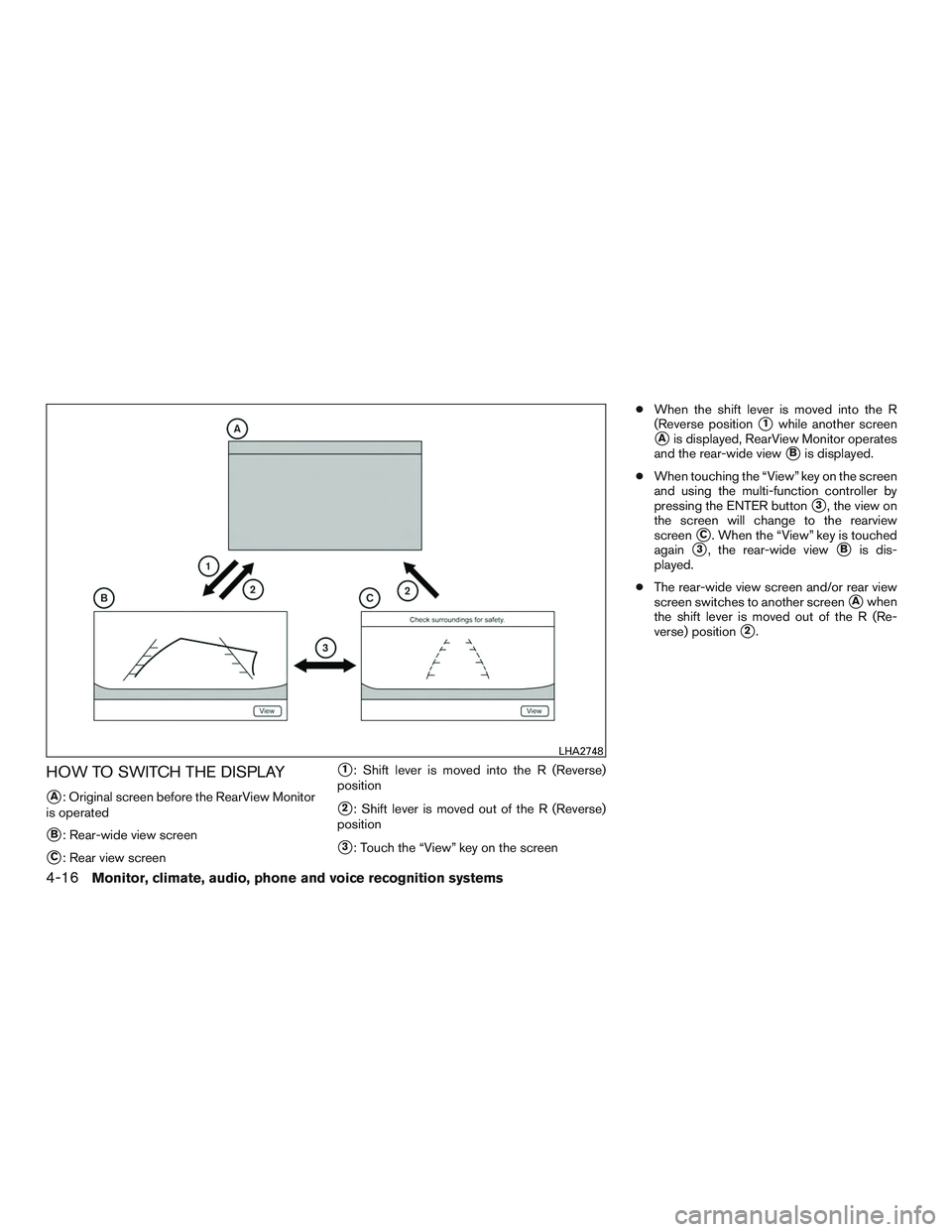 NISSAN ALTIMA SEDAN 2015  Owners Manual HOW TO SWITCH THE DISPLAY
A: Original screen before the RearView Monitor
is operated
B: Rear-wide view screen
C: Rear view screen
1: Shift lever is moved into the R (Reverse)
position
2: Shift le