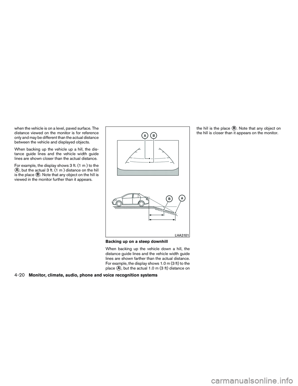 NISSAN ALTIMA SEDAN 2015  Owners Manual when the vehicle is on a level, paved surface. The
distance viewed on the monitor is for reference
only and may be different than the actual distance
between the vehicle and displayed objects.
When ba