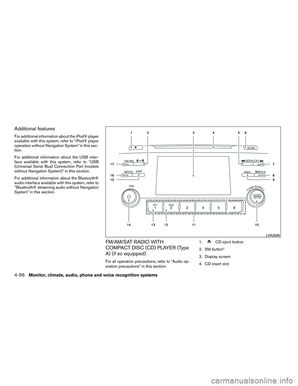 NISSAN ALTIMA SEDAN 2015 Owners Manual Additional features
For additional information about the iPod® player
available with this system, refer to “iPod® player
operation without Navigation System” in this sec-
tion.
For additional in NISSAN ALTIMA SEDAN 2015 Owners Manual Additional features
For additional information about the iPod® player
available with this system, refer to “iPod® player
operation without Navigation System” in this sec-
tion.
For additional in