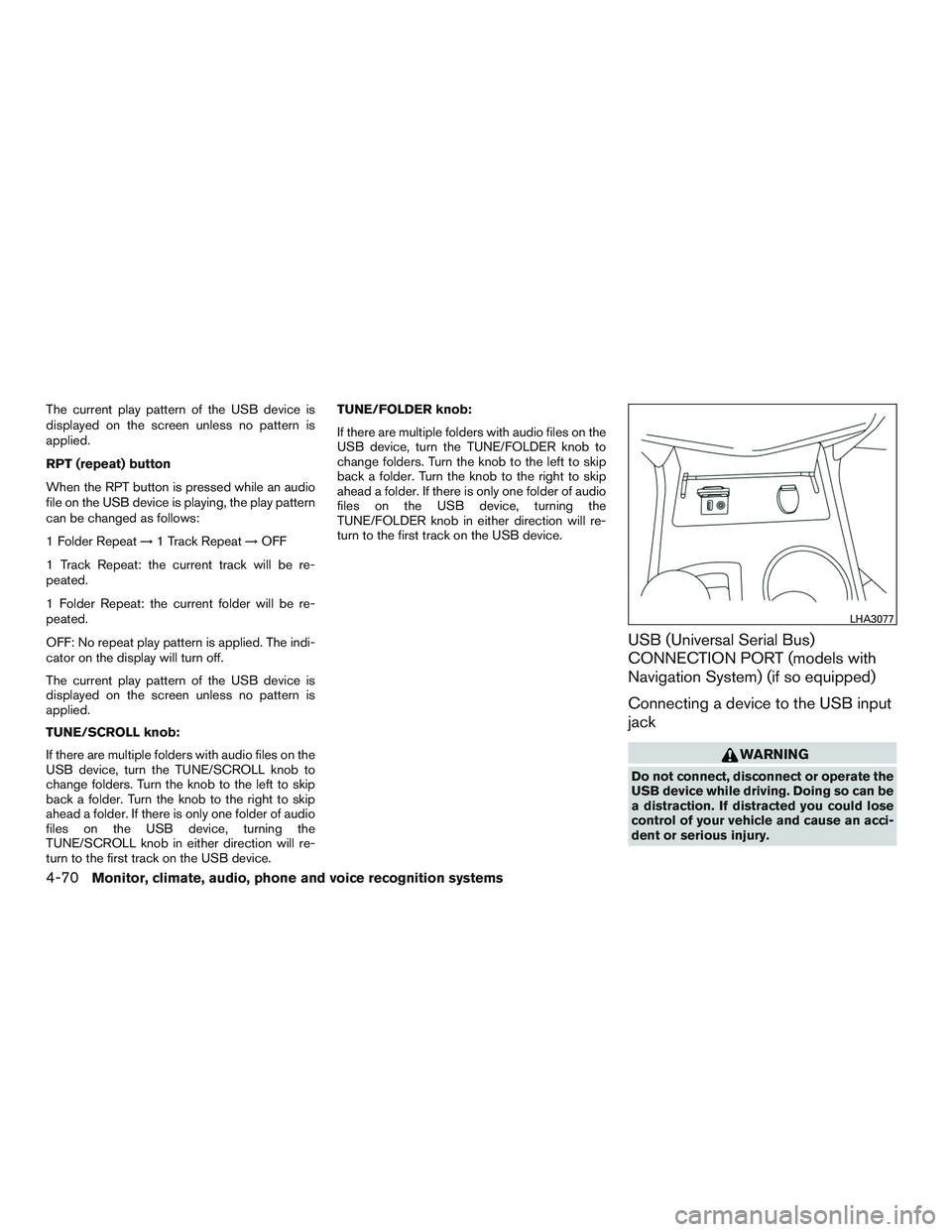 NISSAN ALTIMA SEDAN 2015 Owners Manual The current play pattern of the USB device is
displayed on the screen unless no pattern is
applied.
RPT (repeat) button
When the RPT button is pressed while an audio
file on the USB device is playing, NISSAN ALTIMA SEDAN 2015 Owners Manual The current play pattern of the USB device is
displayed on the screen unless no pattern is
applied.
RPT (repeat) button
When the RPT button is pressed while an audio
file on the USB device is playing,