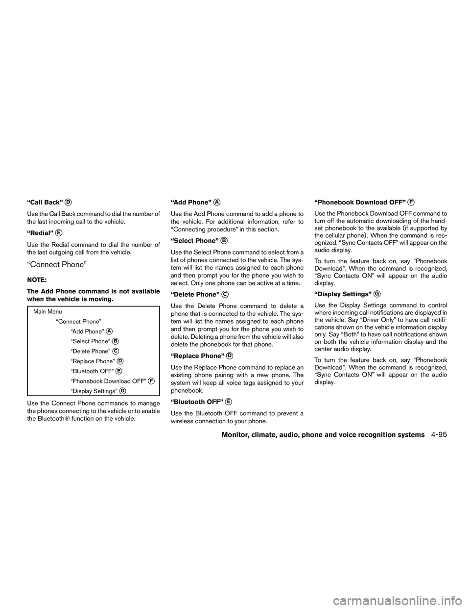 NISSAN ALTIMA SEDAN 2015  Owners Manual “Call Back”D
Use the Call Back command to dial the number of
the last incoming call to the vehicle.
“Redial”
E
Use the Redial command to dial the number of
the last outgoing call from the ve
