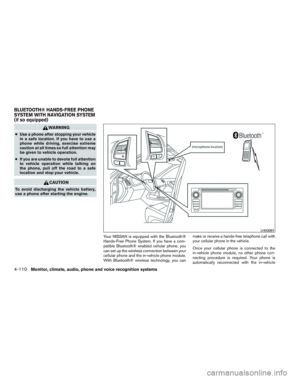 NISSAN ALTIMA SEDAN 2015 Owners Manual WARNING
●Use a phone after stopping your vehicle
in a safe location. If you have to use a
phone while driving, exercise extreme
caution at all times so full attention may
be given to vehicle operati NISSAN ALTIMA SEDAN 2015 Owners Manual WARNING
●Use a phone after stopping your vehicle
in a safe location. If you have to use a
phone while driving, exercise extreme
caution at all times so full attention may
be given to vehicle operati