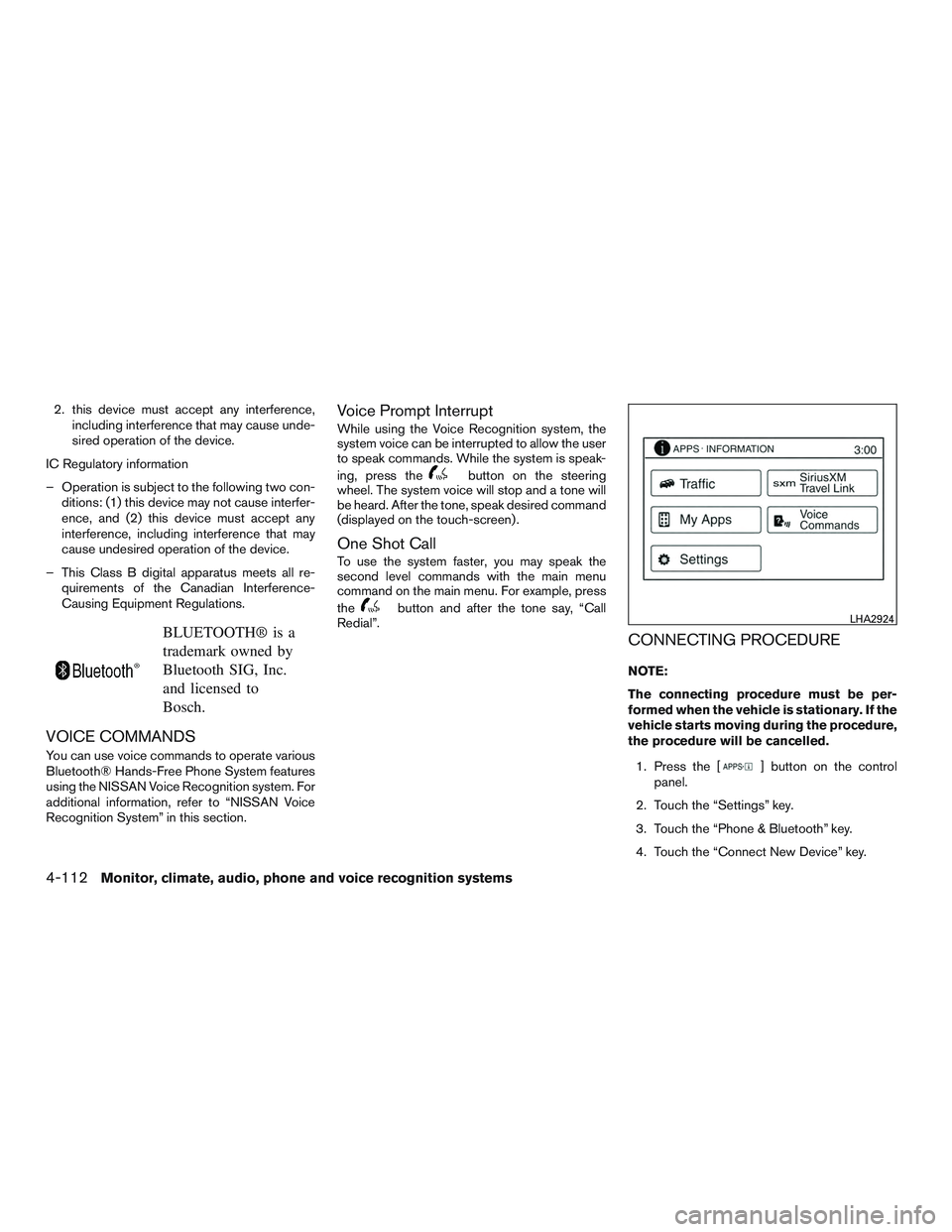 NISSAN ALTIMA SEDAN 2015 Owners Manual 2. this device must accept any interference,including interference that may cause unde-
sired operation of the device.
IC Regulatory information
– Operation is subject to the following two con- diti NISSAN ALTIMA SEDAN 2015 Owners Manual 2. this device must accept any interference,including interference that may cause unde-
sired operation of the device.
IC Regulatory information
– Operation is subject to the following two con- diti