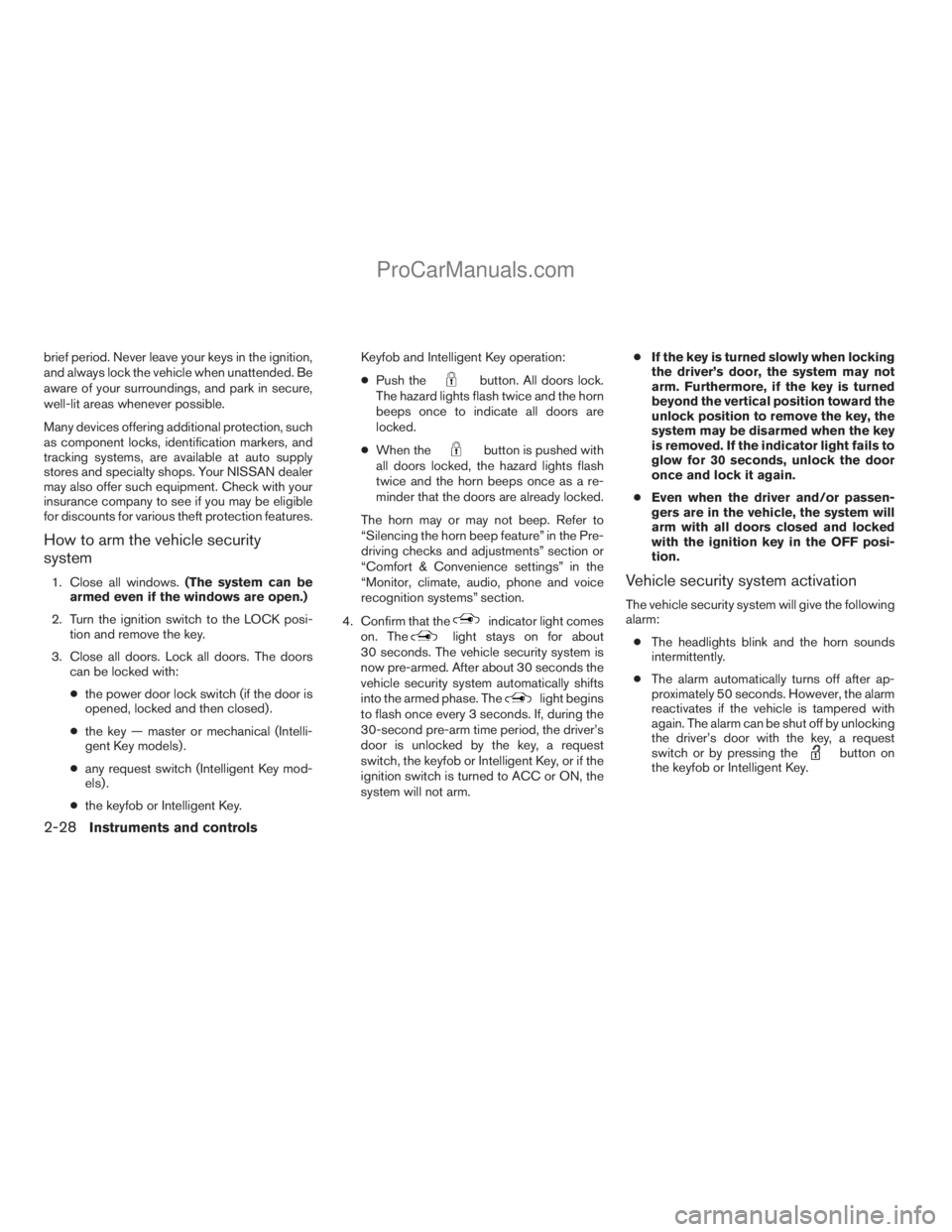 NISSAN ARMADA 2009 Owners Manual brief period. Never leave your keys in the ignition,
and always lock the vehicle when unattended. Be
aware of your surroundings, and park in secure,
well-lit areas whenever possible.
Many devices offe NISSAN ARMADA 2009 Owners Manual brief period. Never leave your keys in the ignition,
and always lock the vehicle when unattended. Be
aware of your surroundings, and park in secure,
well-lit areas whenever possible.
Many devices offe
