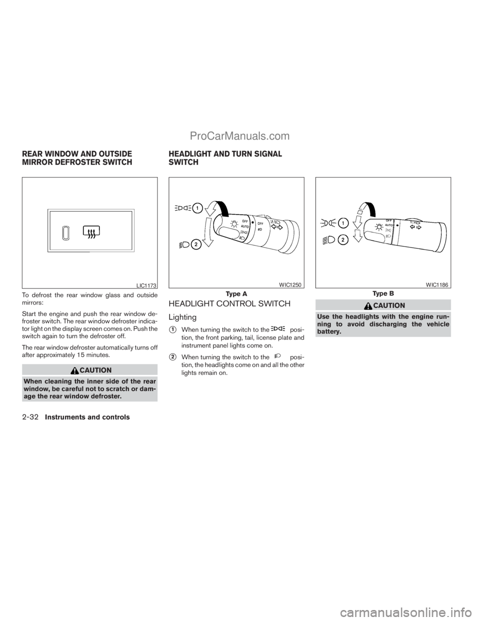 NISSAN ARMADA 2009 Owners Manual To defrost the rear window glass and outside
mirrors:
Start the engine and push the rear window de-
froster switch. The rear window defroster indica-
tor light on the display screen comes on. Push the NISSAN ARMADA 2009 Owners Manual To defrost the rear window glass and outside
mirrors:
Start the engine and push the rear window de-
froster switch. The rear window defroster indica-
tor light on the display screen comes on. Push the