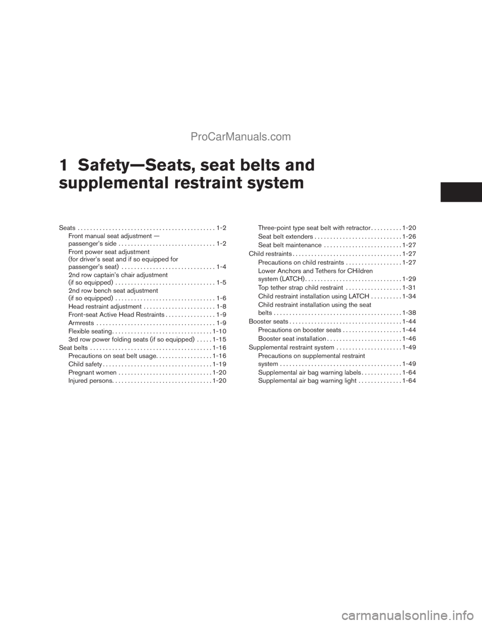 NISSAN ARMADA 2009  Owners Manual 1 Safety—Seats, seat belts and
supplemental restraint system
Seats............................................1-2
Front manual seat adjustment —
passenger’s side...............................1-