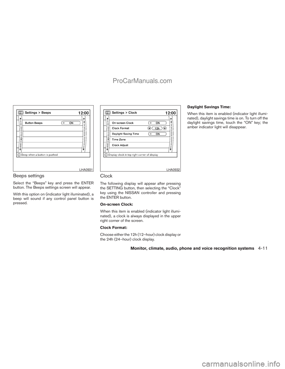 NISSAN ARMADA 2009  Owners Manual Beeps settings
Select the “Beeps” key and press the ENTER
button. The Beeps settings screen will appear.
With this option on (indicator light illuminated) , a
beep will sound if any control panel 