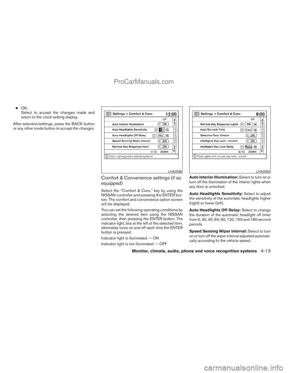 NISSAN ARMADA 2009  Owners Manual cOK:
Select to accept the changes made and
return to the clock setting display.
After selection/settings, press the BACK button
or any other mode button to accept the changes.
Comfort & Convenience se