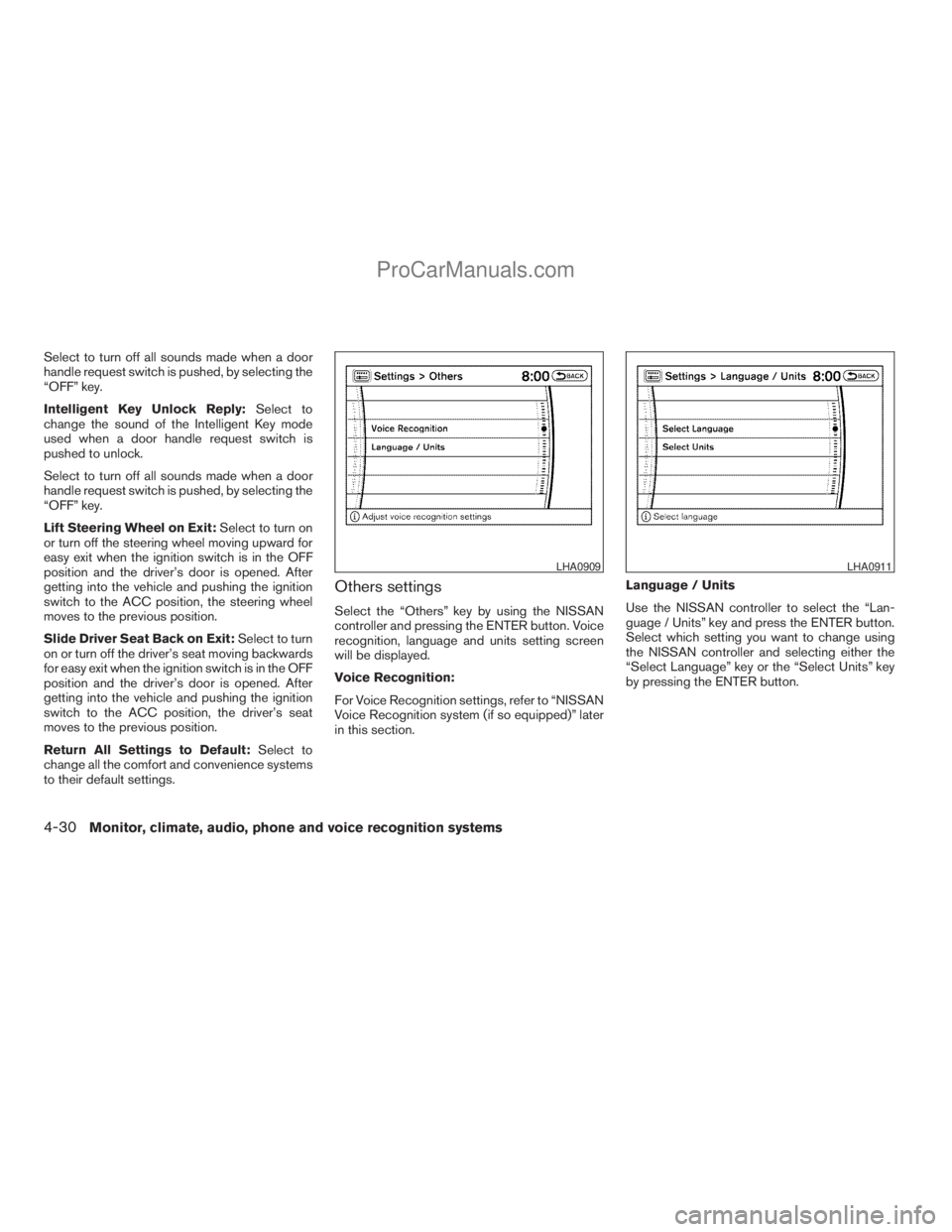 NISSAN ARMADA 2009  Owners Manual Select to turn off all sounds made when a door
handle request switch is pushed, by selecting the
“OFF” key.
Intelligent Key Unlock Reply:Select to
change the sound of the Intelligent Key mode
used