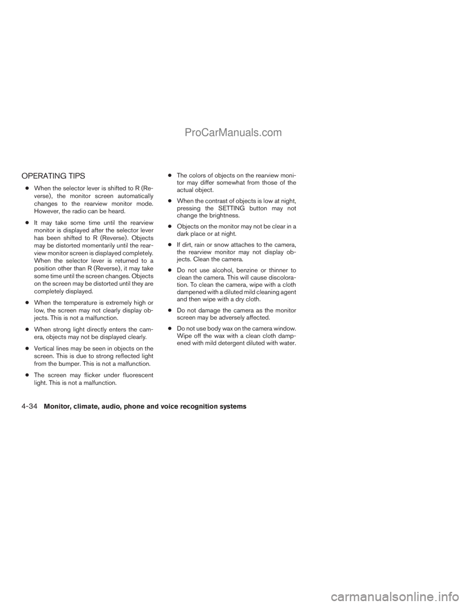 NISSAN ARMADA 2009 Owners Manual OPERATING TIPS
cWhen the selector lever is shifted to R (Re-
verse) , the monitor screen automatically
changes to the rearview monitor mode.
However, the radio can be heard.
cIt may take some time unt NISSAN ARMADA 2009 Owners Manual OPERATING TIPS
cWhen the selector lever is shifted to R (Re-
verse) , the monitor screen automatically
changes to the rearview monitor mode.
However, the radio can be heard.
cIt may take some time unt