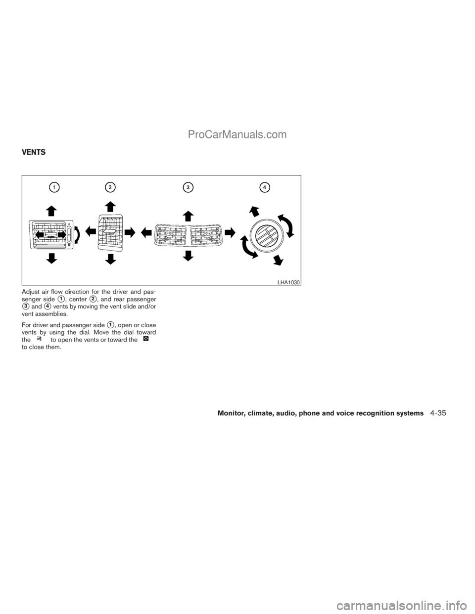 NISSAN ARMADA 2009 Owners Manual Adjust air flow direction for the driver and pas-
senger side
s1, centers2, and rear passenger
s3ands4vents by moving the vent slide and/or
vent assemblies.
For driver and passenger side
s1, open or c NISSAN ARMADA 2009 Owners Manual Adjust air flow direction for the driver and pas-
senger side
s1, centers2, and rear passenger
s3ands4vents by moving the vent slide and/or
vent assemblies.
For driver and passenger side
s1, open or c