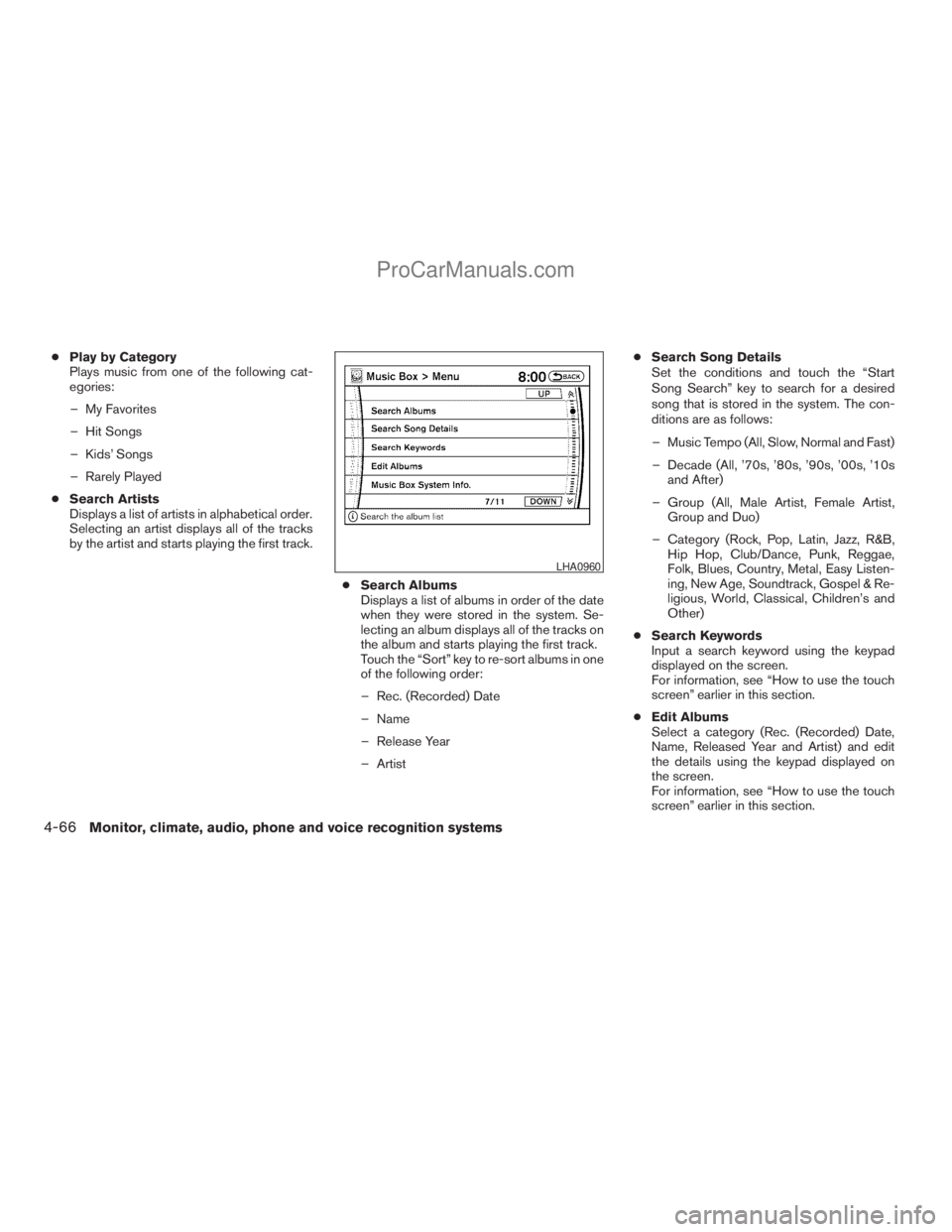 NISSAN ARMADA 2009  Owners Manual cPlay by Category
Plays music from one of the following cat-
egories:
– My Favorites
– Hit Songs
– Kids’ Songs
– Rarely Played
cSearch Artists
Displays a list of artists in alphabetical orde