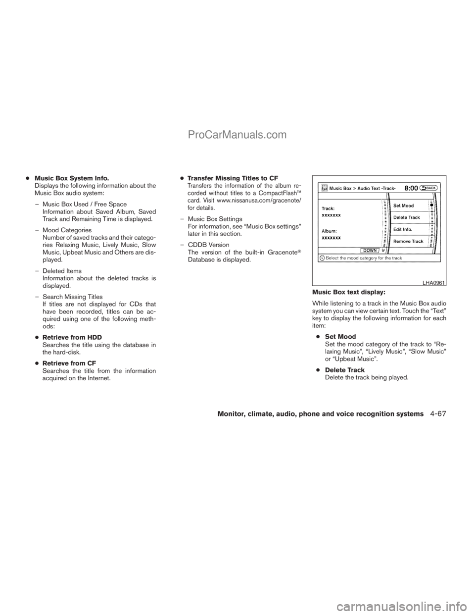 NISSAN ARMADA 2009  Owners Manual cMusic Box System Info.
Displays the following information about the
Music Box audio system:
– Music Box Used / Free Space
Information about Saved Album, Saved
Track and Remaining Time is displayed.