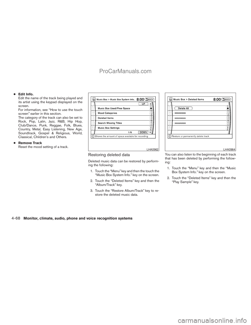 NISSAN ARMADA 2009  Owners Manual cEdit Info.
Edit the name of the track being played and
its artist using the keypad displayed on the
screen.
For information, see “How to use the touch
screen” earlier in this section.
The categor