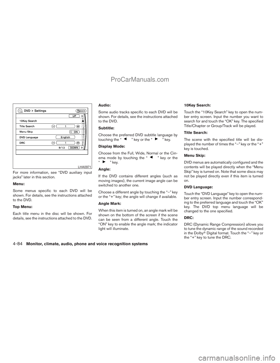 NISSAN ARMADA 2009  Owners Manual For more information, see “DVD auxiliary input
jacks” later in this section.
Menu:
Some menus specific to each DVD will be
shown. For details, see the instructions attached
to the DVD.
Top Menu:
E