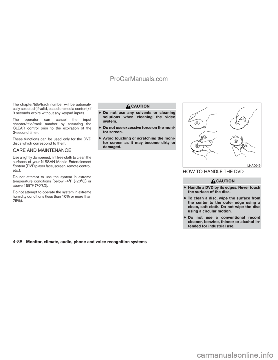NISSAN ARMADA 2009  Owners Manual The chapter/title/track number will be automati-
cally selected (if valid, based on media content) if
3 seconds expire without any keypad inputs.
The operator can cancel the input
chapter/title/track 